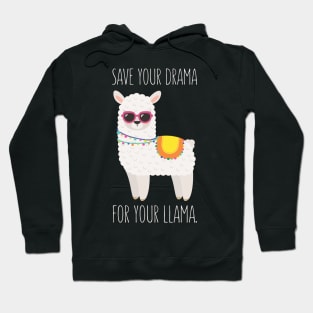 Save Your Drama For Your Llama - Funny Llama Hoodie